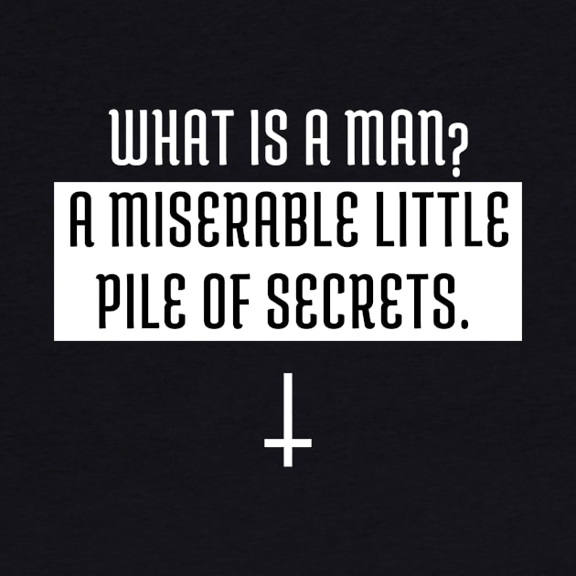 What is a man? a miserable little pile of secrets by Asiadesign